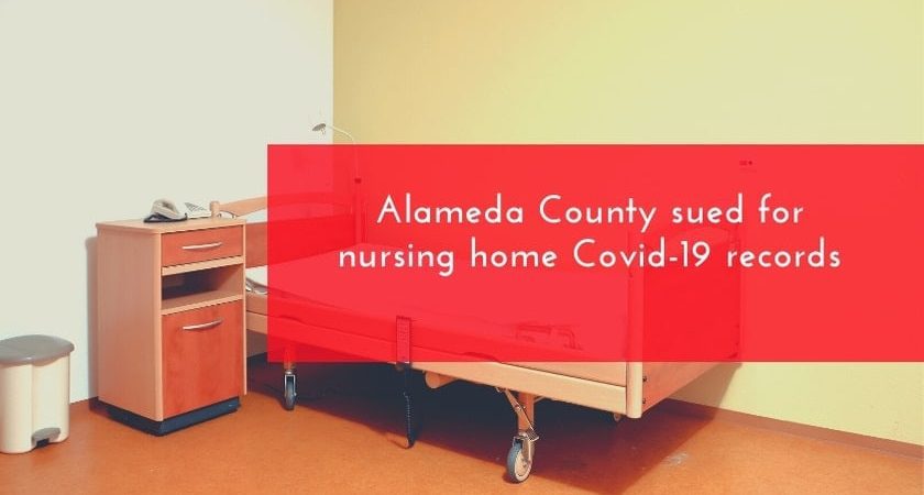 Alameda County sued for nursing home Covid-19 records